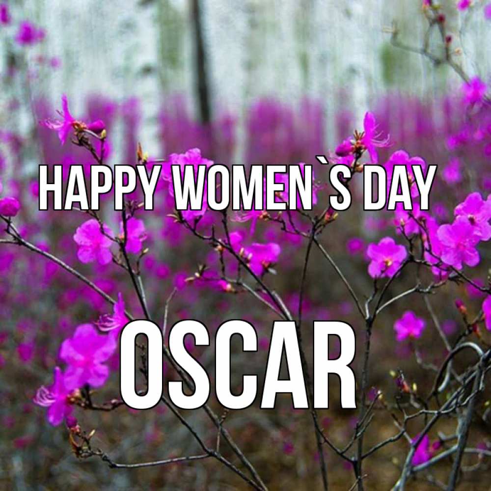 Greetings card с именем, Oscar happy women`s day дикие цветы Greetings with text for free download 
